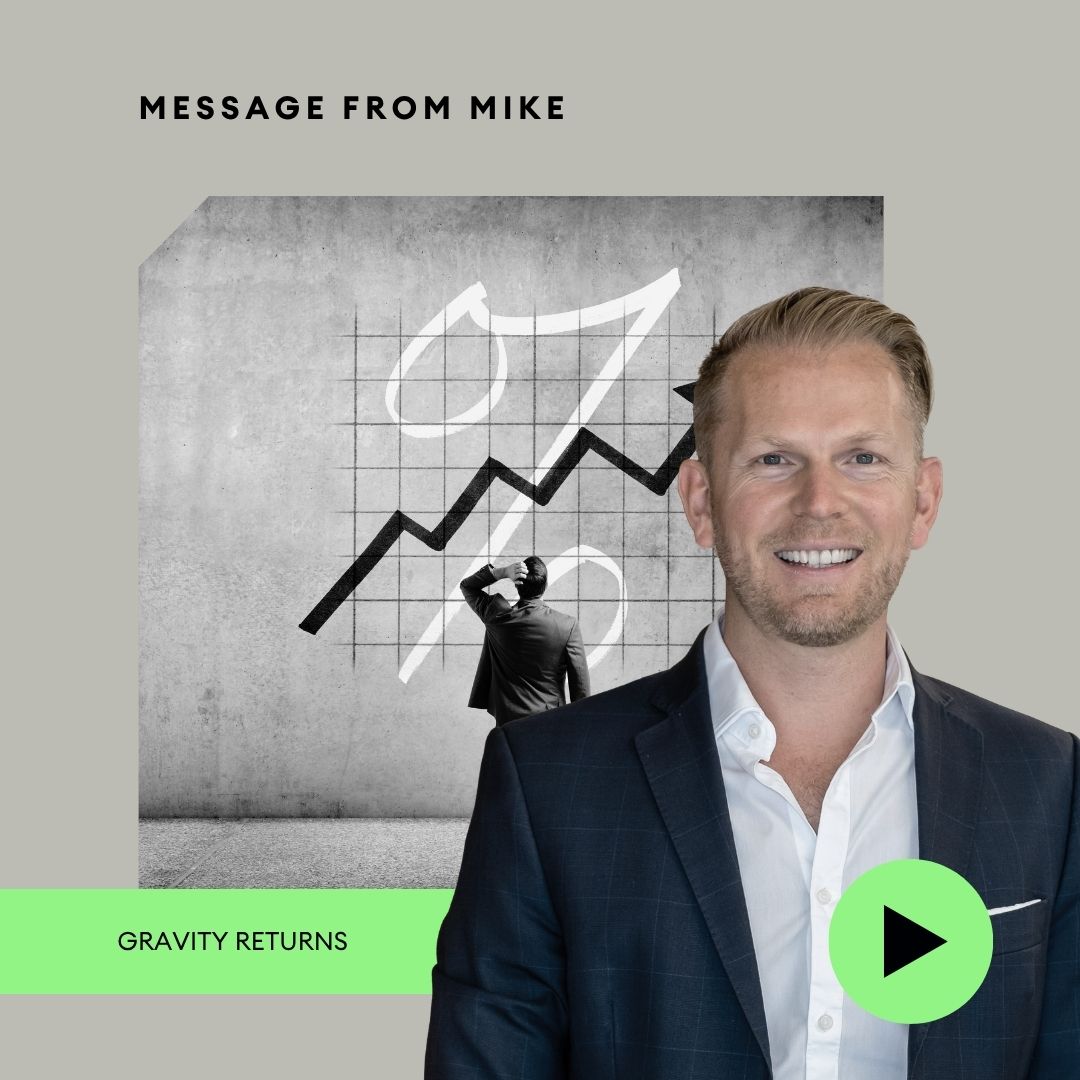 A message from Mike: Gravity returns